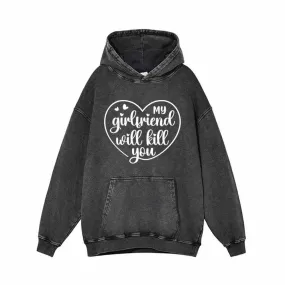 My Girlfriend Will Kill You Vintage Washed Hoodie