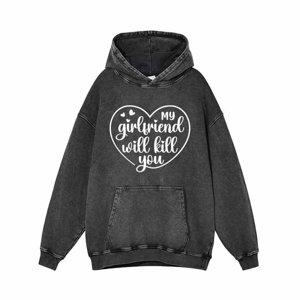 My Girlfriend Will Kill You Vintage Washed Hoodie